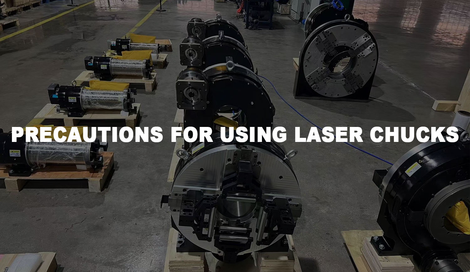Precautions for using laser chucks Precautions for using laser chucks