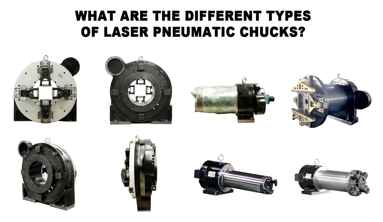What are the different types of laser pneumatic chucks? What are the different types of laser pneumatic chucks?