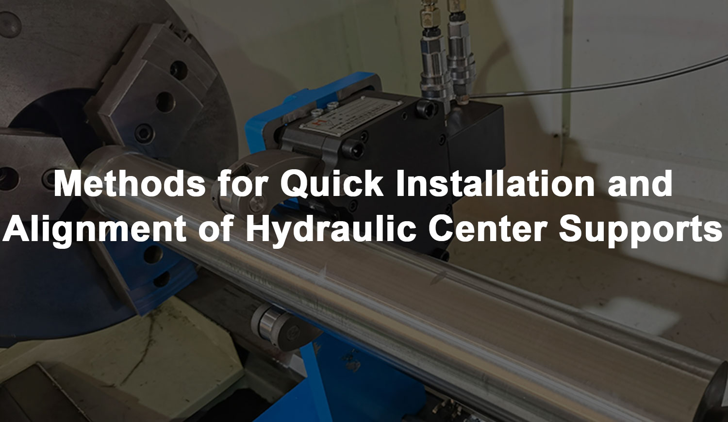 Methods for Quick Installation and Alignment of Hydraulic Center Supports